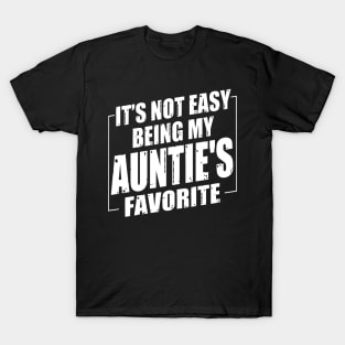 It's Not Easy Being My Auntie's Favorite T-Shirt